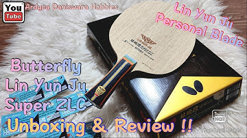 Butterfly Lin Yun Ju Super ZLC | Lin Yun Ju Personal Blade | Unboxing & Review !!