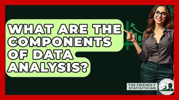 What Are The Components Of Data Analysis? - The Friendly Statistician