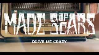 MADE OF SCARS - Drive Me Crazy