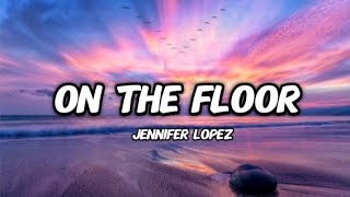 On The Floor -Jennifer Lopez Lyrics