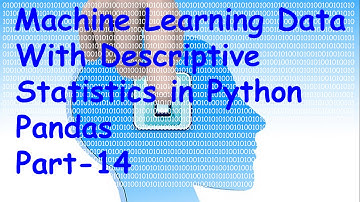 Machine Learning Data With Descriptive statistics in python Part-14