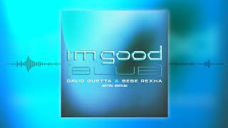 David Guetta & Bebe Rexha - I'm Good (Blue) [Jeytvil Bootleg]