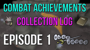 OSRS Combat Achievements and Collection Log - Episode 1