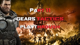 Gears Tactics | Part 11 - Hail to the mulcher, baby! (Experienced difficulty)