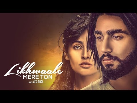 LIKHWALE MERE TON - Akki Singh | Punjabi Sad Song