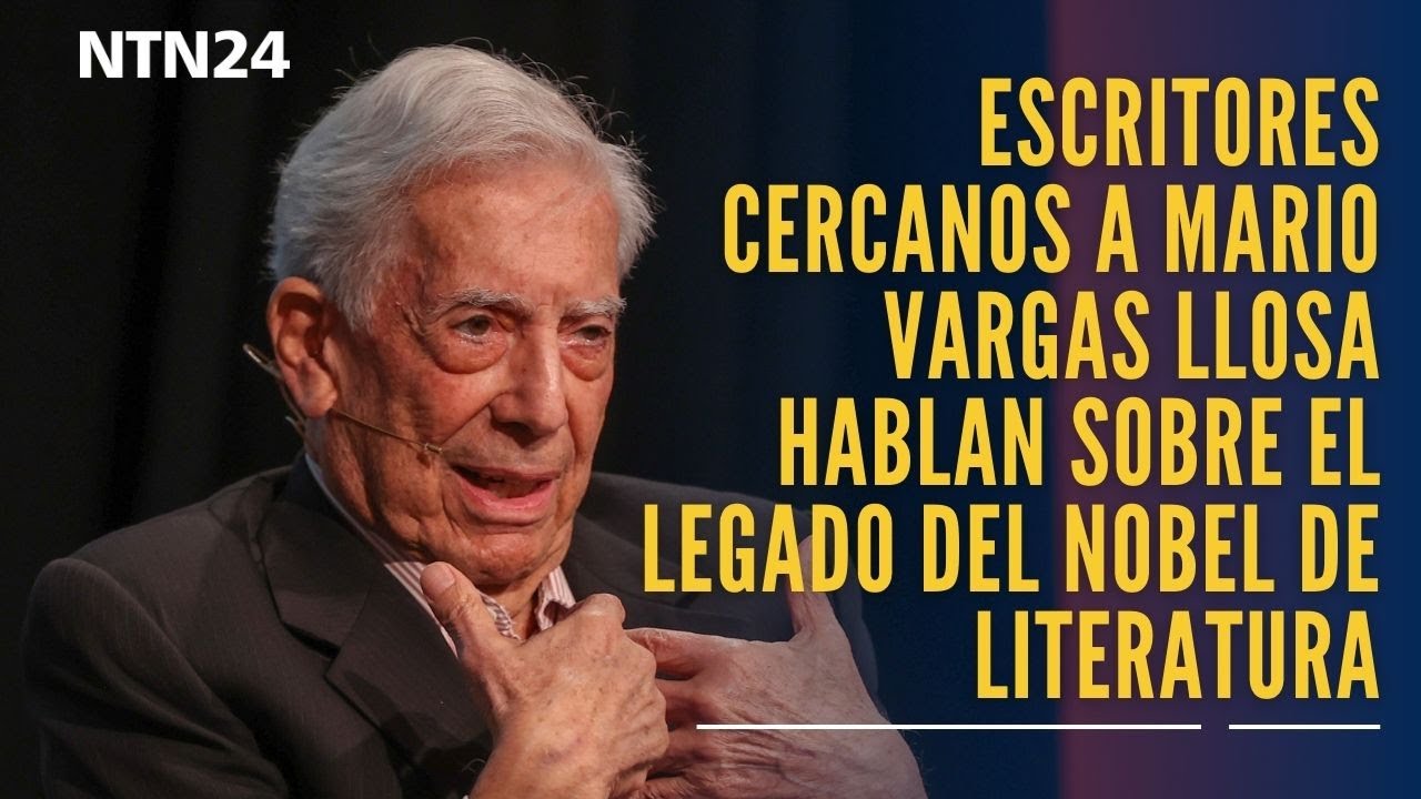 Escritores cercanos a Mario Vargas Llosa hablan en NTN24 sobre el legado del Nobel de literatura