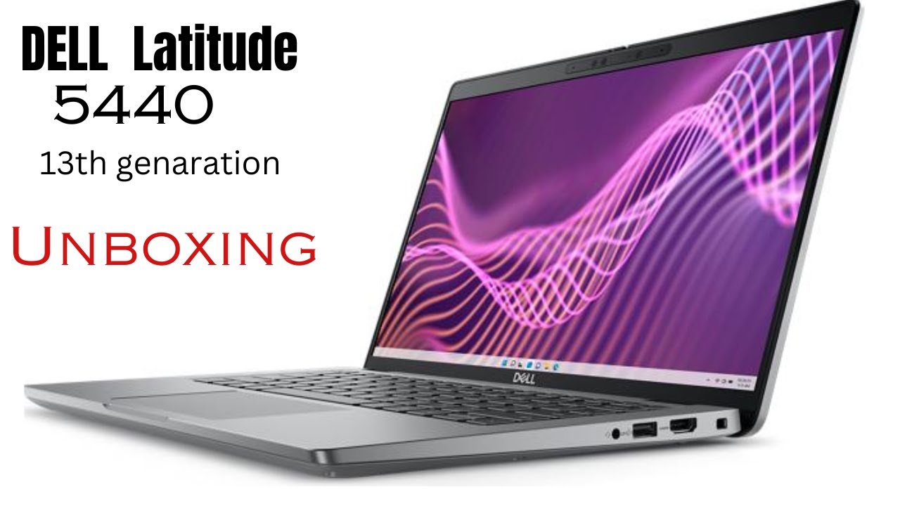 DELL Laptop Latitude 5440 i7 1355U 13th Generation Unboxing And DELL Laptop Latitude 5440 i7 1355U 13th Generation Unboxing And