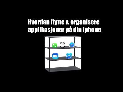 Hvordan flytte & organisere applikasjoner på din iphone