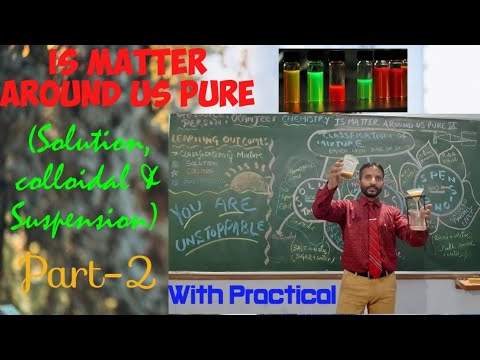 Is Matter Around us Pure #2(True Solution, Colloidal &Suspension)
