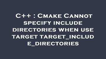 C++ : Cmake Cannot specify include directories when use target target_include_directories