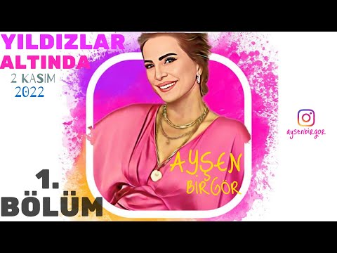 Ayşen Birgör | FULL 1. BÖLÜM |  Yıldızlar Altında 2 Kasım 2022 #YıldızlarAltında