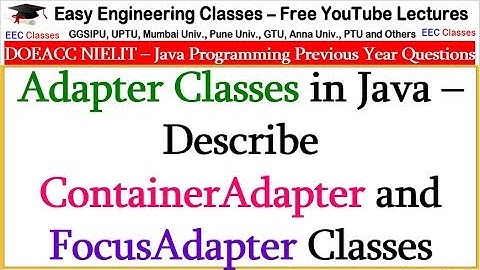 Adapter Classes in Java – Describe ContainerAdapter and FocusAdapter Classes