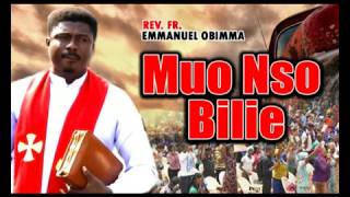 Rev. Fr. Ebube Muo Nso - Muo Nso Bilie -  Nigerian Gospel Songs