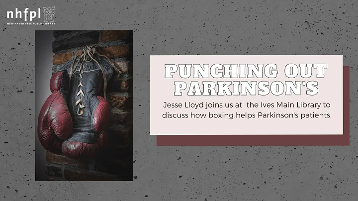 Punching Out Parkinson's with Jesse Lloyd - NHFPL ...