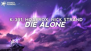 K-391, Hoaprox, Nick Strand - Die Alone - (Lyrics)