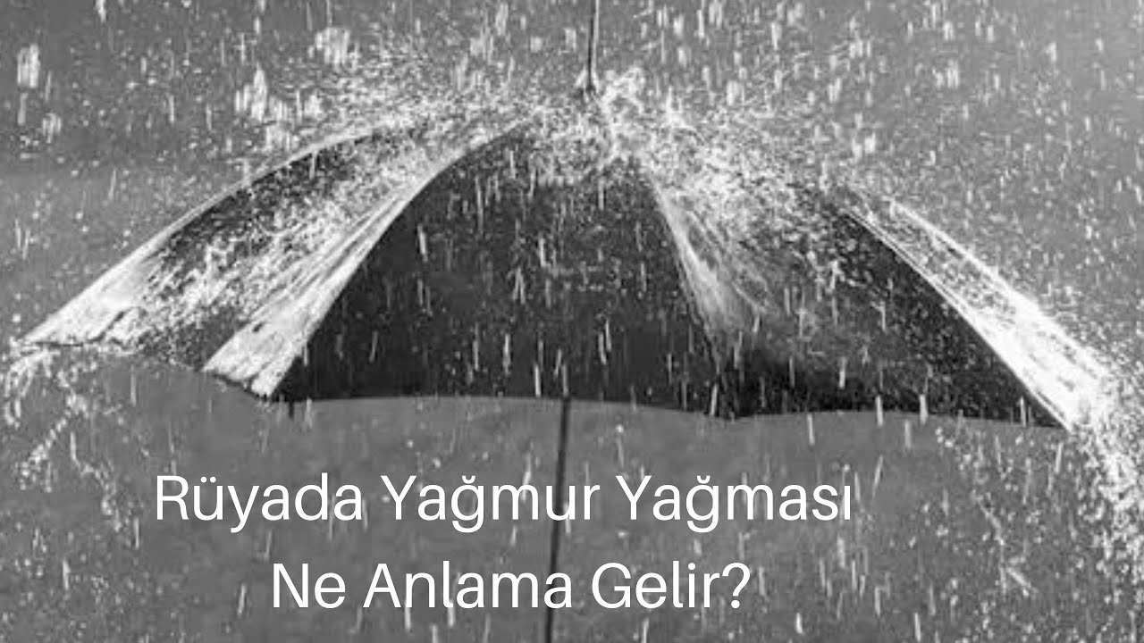 Rüyada Yağmur Görmek, Rüyada Yağmur Yağması Ne Anlama Gelir - YouTube