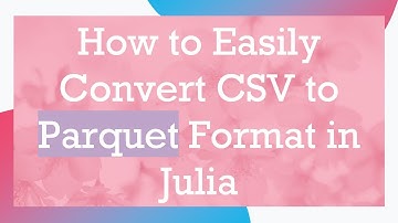 How to Easily Convert CSV to Parquet Format in Julia
