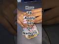 How to apply Gel on Nails?#shorts #nailart #naildesign #ytshorts #nailtutorial #gelextension #viral