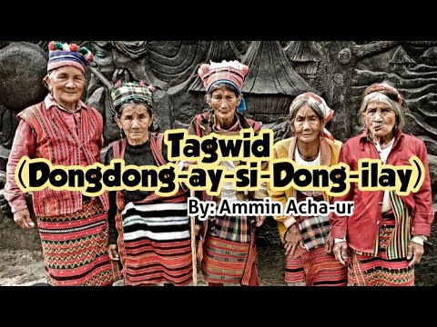 Igorot Favorite Song Tagwid (Dongdong-ay-si-Dong-ilay) by Ammin Acha-ur