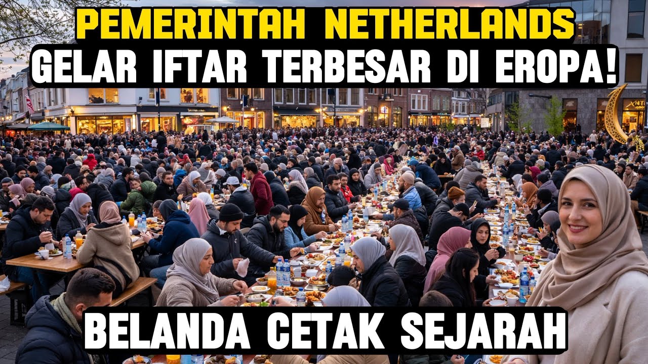 IFTAR TERBESAR DI BELANDA! Ribuan Orang Berbuka Puasa di Netherlans, Didukung Pemerintah Netherland