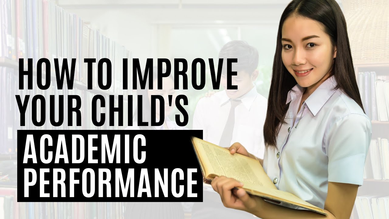 How to Improve Your Child's Academic Performance from 0 - 100% | Child ...