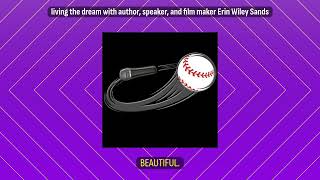 living the dream with author, speaker, and film maker Erin Wiley Sands | Living the Dream with...