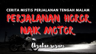 PERJALANAN MALAM NAIK MOTOR YANG MECEKAM (CERITA SERAM INDONESIA) - Podcast Horor #9