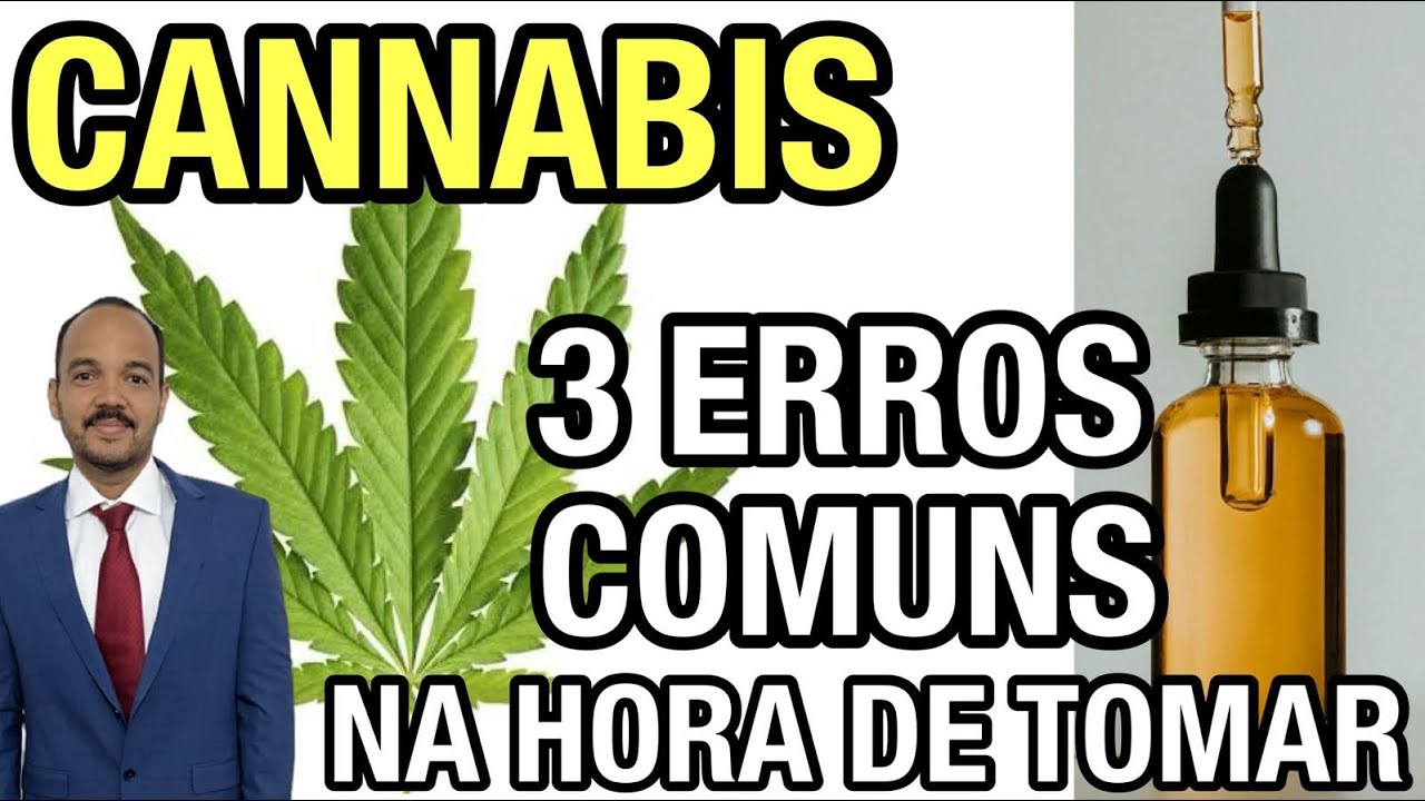 CANNABIS MEDICINAL: 3 ERROS COMUNS NA HORA DE TOMAR - CANABIDIOL (maconha medicinal )