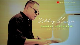 SAMPAI KAPAN LAGI - UTHY KAYA (COVER) Cipt. Pance Pondaag | Lagu Pop Indonesia 2024