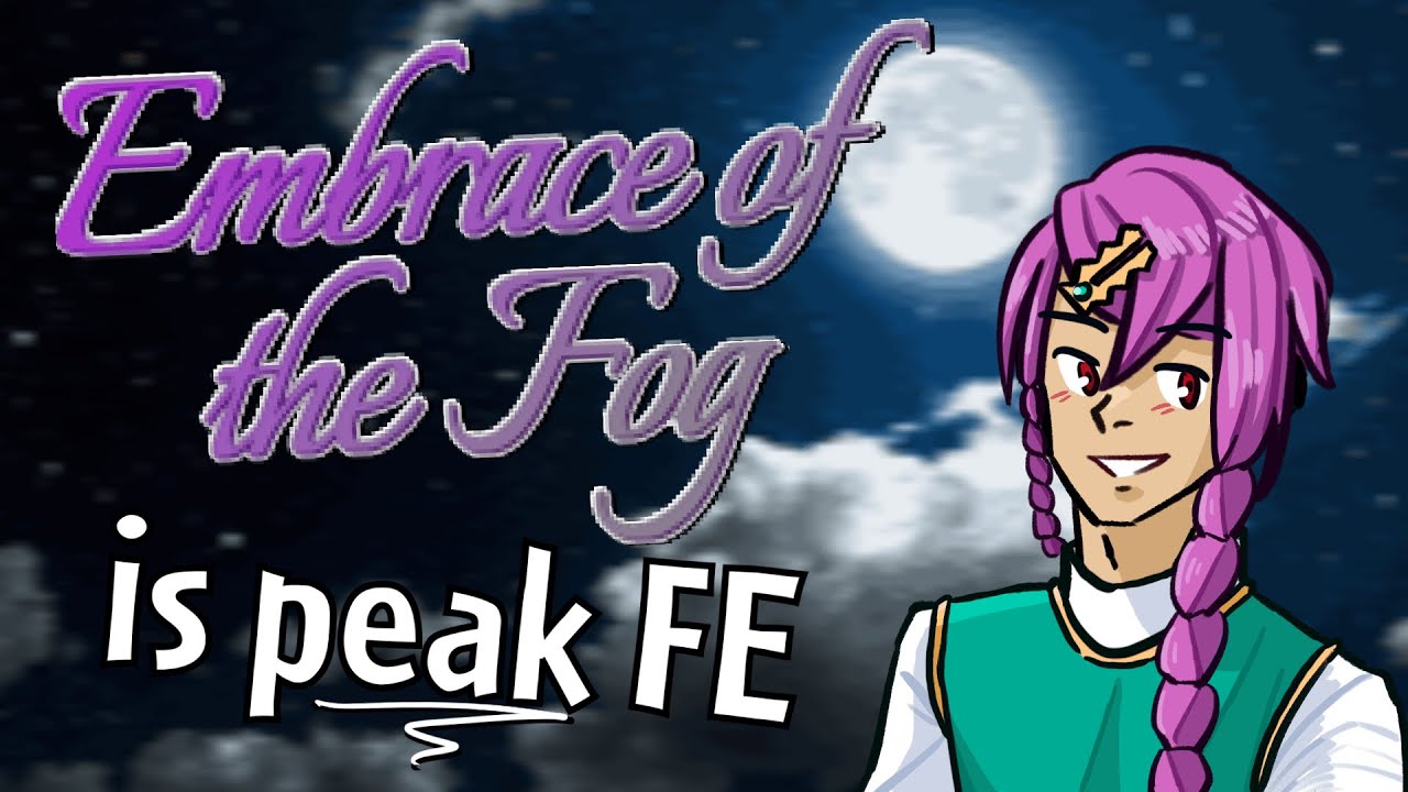 Embrace of the Fog — вершина Fire Emblem (Fangame Faves)