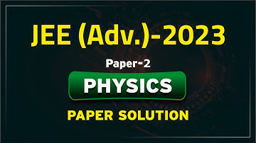 JEE Advanced 2023 : Paper Solution [Paper 2] | Paper Analysis | Physics | PCP Sikar