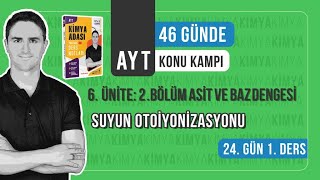 📍SUYUN OTOİYONİZASYONU l 24.GÜN 1. DERS  l AYT KONU ANLATIM KAMPI