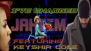 JAHEIM/FEAT.KEYSHIA COLE- I'VE CHANGED) FROM JAZZKAT GROOVES