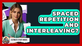 Spaced Repetition And Interleaving? - Ultimate Study Hacks