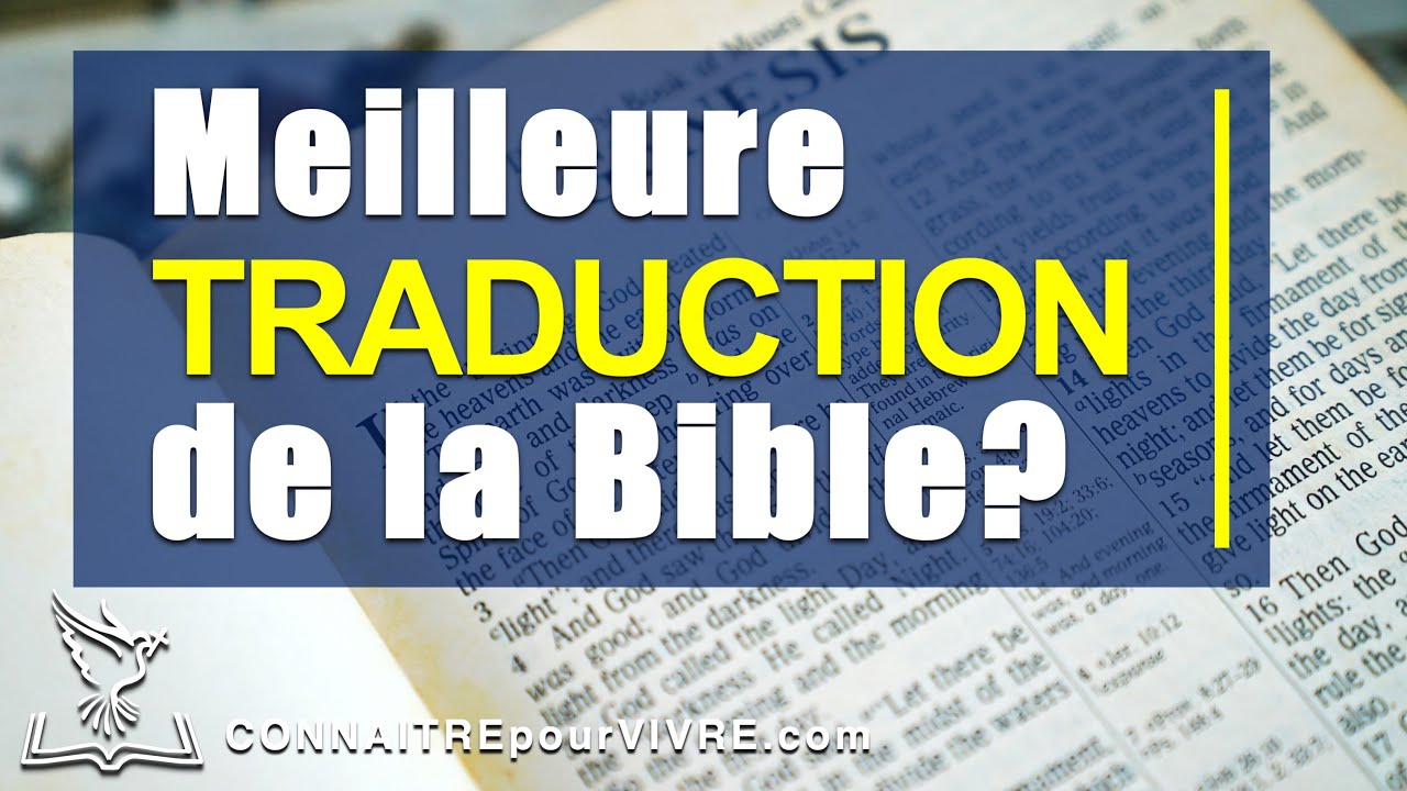 Quelles sont les TRADUCTIONS les plus FIABLES de la BIBLE