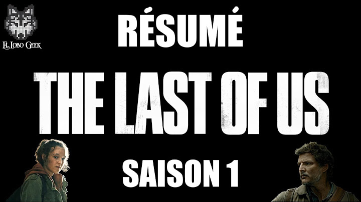 Résumé Série The Last Of Us Saison 1 en 5 minutes ! Récap rapide en Français