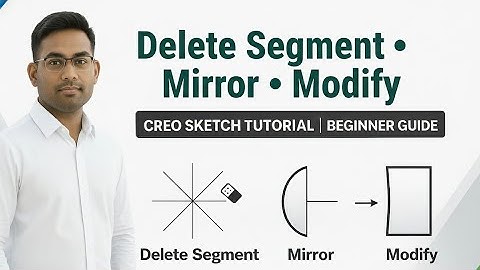 Delete Segment, Mirror & Modify Commands in Creo | Complete Tutorial for Beginners
