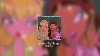 ❂ Venus Fly Trap - MARINA (slowed + reverb) ❂