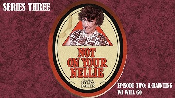 Not On Your Nellie (Series Three, Episode Two: A-Haunting We Will Go)