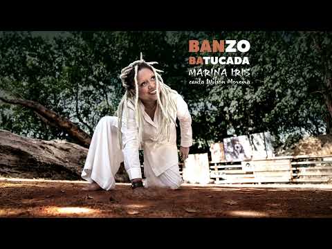 Marina Iris | Nãna | Banzo Batucada - Marina Iris Canta Wilson Moreira