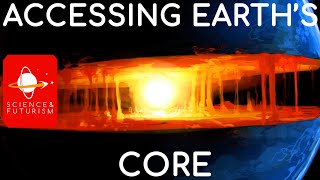 Accessing Earth's Core