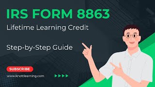 How to File IRS Form 8863 for the Lifetime Learning Tax Credit  StepbyStep Guide