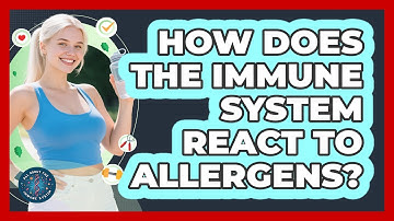 How Does The Immune System React To Allergens? - All About the Immune System