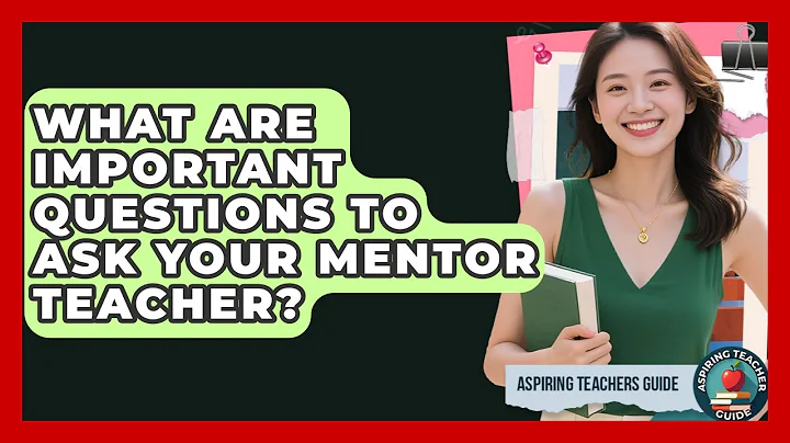 What Are Important Questions To Ask Your Mentor Teacher? - Aspiring Teacher Guide