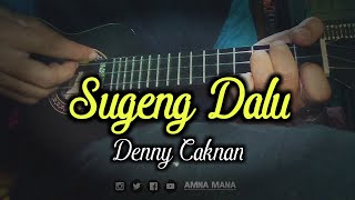 Sugeng Dalu - DENNY CAKNAN (Kunci&Lirik) cover kentrung ukulele by Amna Mana