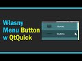 Poradnik jak zrobić własny Przycisk menu w Qt Quick - Kurs tworzenia aplikacji okienkowych #7