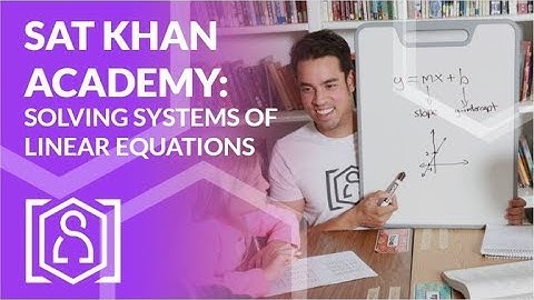 SAT Khan Academy Solving Systems of Linear Equations