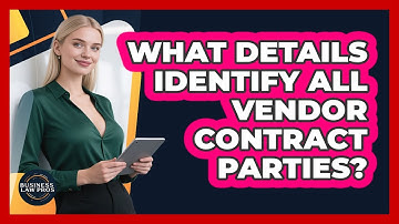 What Details Identify All Vendor Contract Parties?