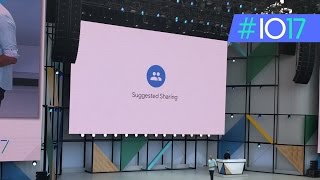Google I/O 2017: Suggested Sharing