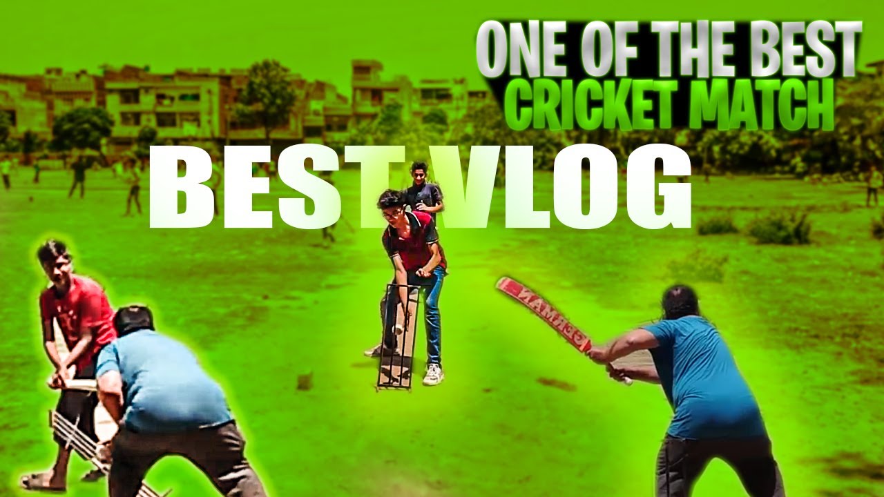 ONE OF THE BEST CRICKET MATCH || BEST MATCH VLOG - YouTube